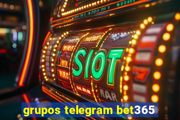 grupos telegram bet365